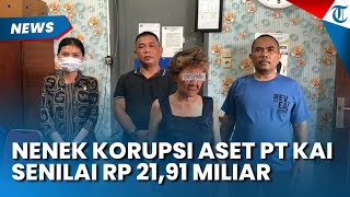 Nenek Pura-pura Pingsan saat Ditangkap! Korupsi Aset KAI Rp 21,91 Miliar, Mangkir saat Dipanggil