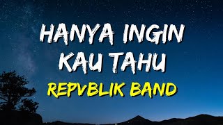 Download lagu Repvblik - Hanya Ingin Kau Tahu (Lirik) mp3 Download lagu Repvblik - Hanya Ingin Kau Tahu (Lirik) mp3