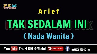 Download lagu Arief - Tak Sedalam ini [ KARAOKE ] Nada Wanita mp3