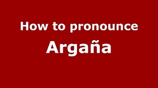 How to pronounce Argaña