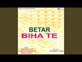 Betar Biha Te