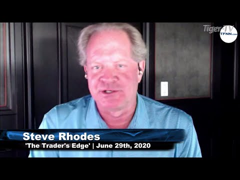 June 29th, The Trader's Edge with Steve Rhodes on TFNN - 2020