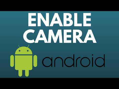 How to Enable Camera on Android - Fix Android Camera Not Working