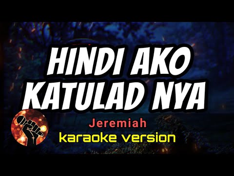 HINDI AKO KATULAD NYA - JEREMIAH (karaoke version)