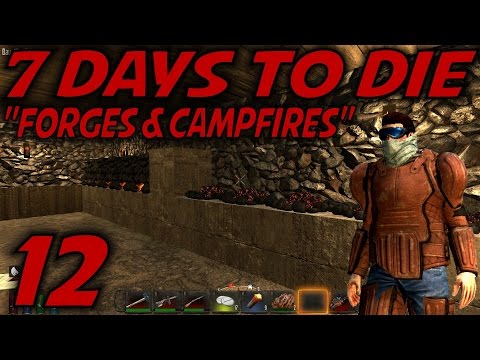 7 Days to Die Alpha 10.4 Gameplay / Let's Play (S-10.5) -E12- "Forges & Campfires"