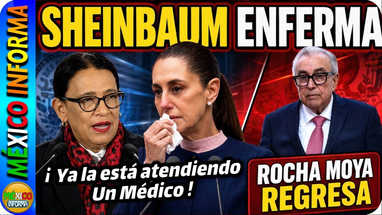 SHEINBAUM ENFERMA. ROSA ICELA DA CONFERENCIA MATUTINA. ROCHA MOYA REGRESA A GOBERNAR SINALOA.