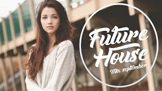 Download lagu FUTURE HOUSE! - SEPTEMBER 2017 mp3