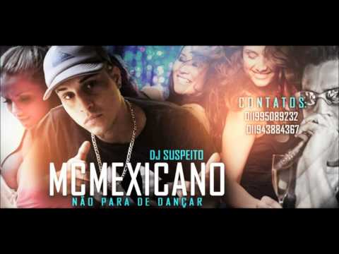 MC Mexicano - Não para de dançar [ Dj Suspeito ]