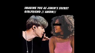 Imagine You as Jimin’s Secret Girlfriend // AMBW