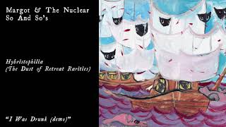 Margot & The Nuclear So and So's - I Was Drunk (Official Audio)