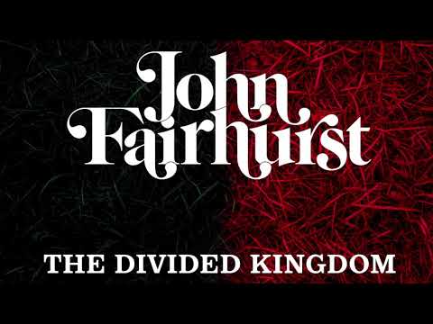 *** John Fairhurst - 'The Divided Kingdom' (Official Video)