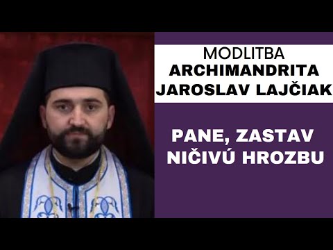 Kajúca Modlitba za odvrátenie pandémie - ARCHIMANDRITA JAROSLAV LAJČIAK