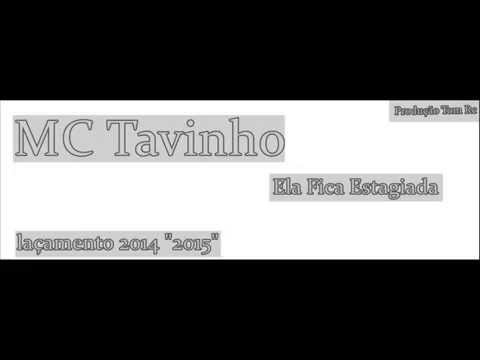 MC Tavinho  - Ela Fica Estagiada ((Tom Rc Produções))♪♫