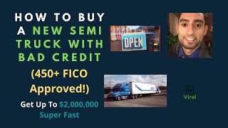 How To Buy A New Semi Truck With Bad Credit (450+ FICO Approved!) - Get Up To $2,000,000 Super Fast
