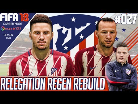 Fifa 18 Atletico Madrid Career Mode - Relegation Regen Rebuild - EP 27 - BRING BACK THE WALL!