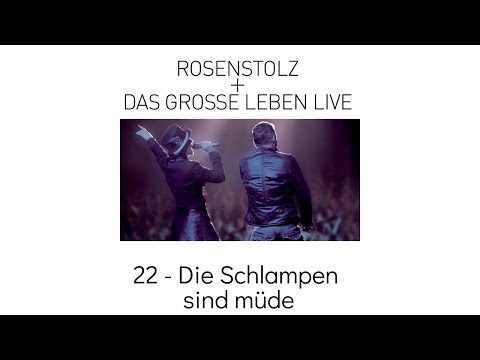 22 - Die Schlampen Sind Müde - Rosenstolz + Das Grosse Leben LIVE 2006