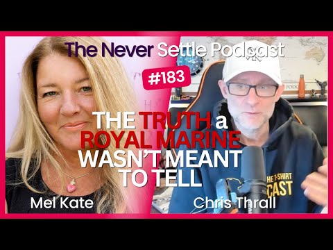 The Truth Told by Ex Royal Marine with Chris Thrall on The Never Settle Podcast