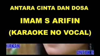 Download lagu ANTARA CINTA DAN DOSA - IMAM S ARIFIN (KARAOKE NO VOCAL) mp3