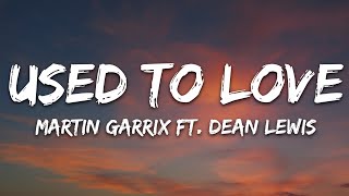 Martin Garrix & Dean Lewis - Used To Love (Lyr