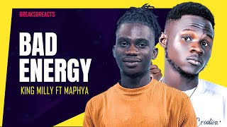 King Milly_ Bad Energy _ft. _ Maphya || BREAKDOWN