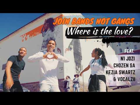 Where is the Love?(Mzansi Style) by JOIN BANDS NOT GANGS ft.N1 JOZI, ChoZen, Kezia Swartz & Vocalzii