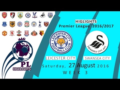 HIGHLIGHTS PREMIER LEAGUE 2016/2017 WEEK 3 [LEICESTER CITY VS SWANSEA CITY] SATURDAY, 27082016