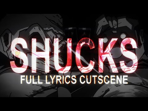 OFFICIAL SHUCKS LYRICS CUTSCENE