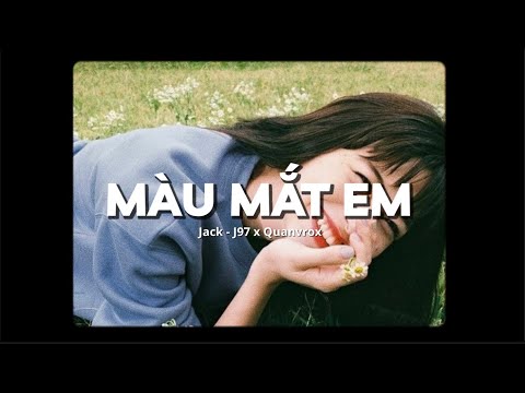 Màu Mắt Em - Jack - J97 x Quanvrox「Lofi Ver.」/ Official Lyrics Video
