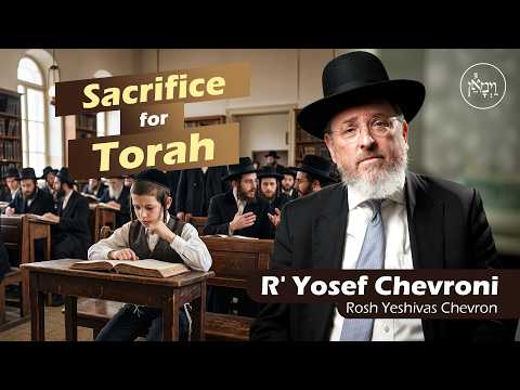 Sacrifice for Torah | Rabbi Yosef Chevroni