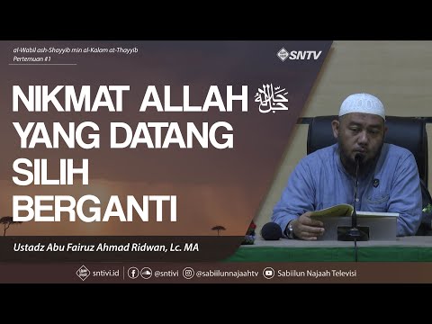 Kajian Ilmiyyah: Nikmat Allah ﷻ Yang Datang Silih Berganti - Ust. Abu Fairuz, Lc. MA