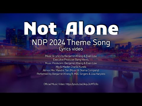 Not Alone (NDP 2024 Theme Song) | 携手同行 (2024 国庆庆典主题歌)     Lyrics video 歌词视频