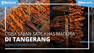 Wajib Coba Kuliner Sate Khas Madura di Tangerang, Sate Ayam H Ishak Habiskan 5.000 Tusuk Per Hari
