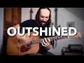 Outshined - SOUNDGARDEN | Acoustic Guitar Cover