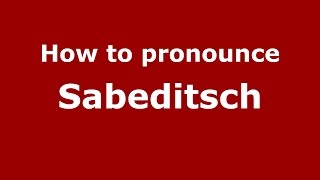 How to pronounce Sabeditsch