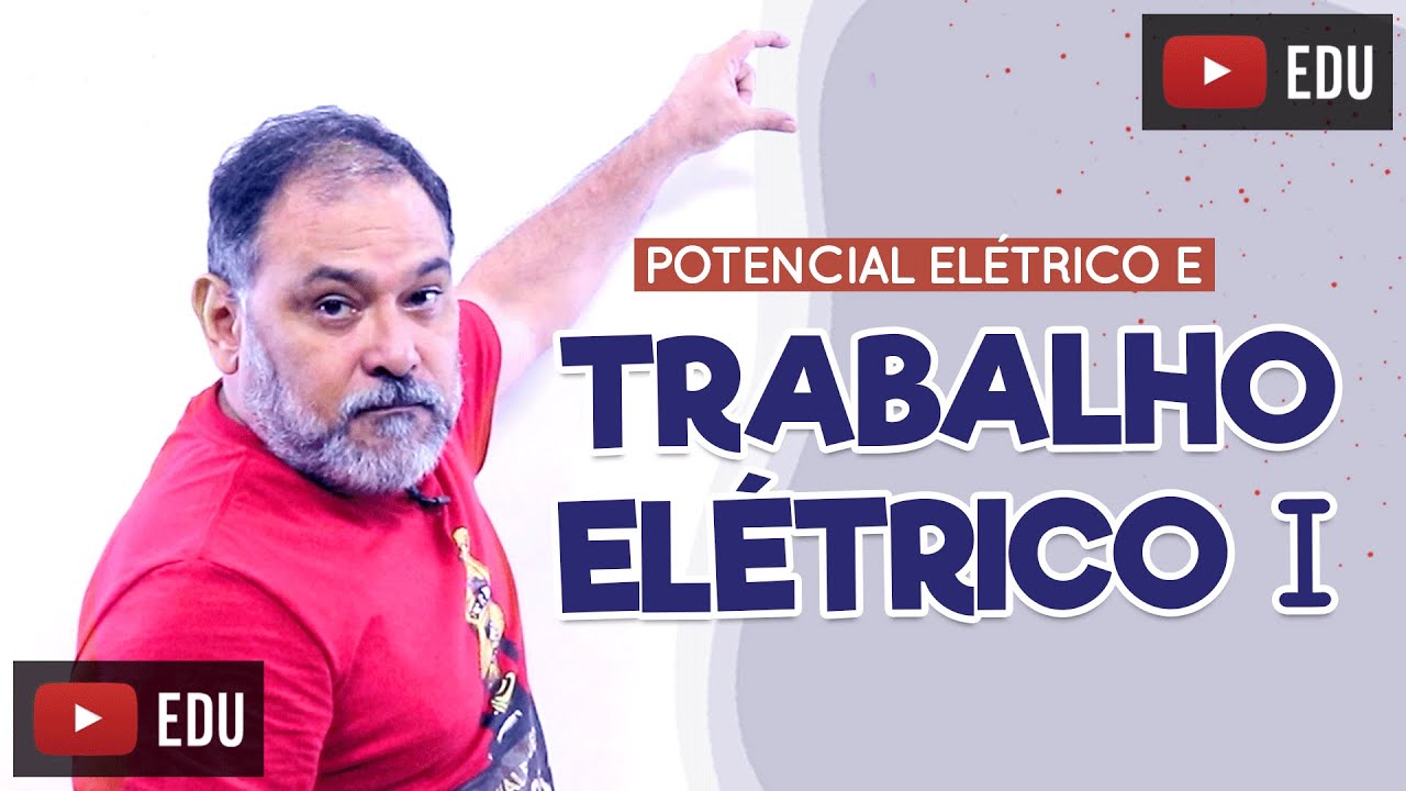 POTENCIAL ELÉTRICO - TRABALHO ELÉTRICO I