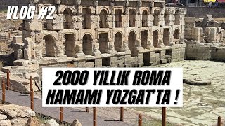 Yozgat’ın Sarıkaya İlçesi | 2000 Yıllık Roma Hamamı, Kaplıcalar ve Şeh