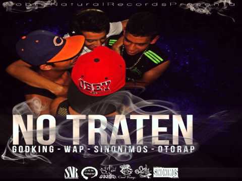 No Traten - GodKing, Wap, Sinonimos & Oto Rap - (Prod. Sobre Natural Records)