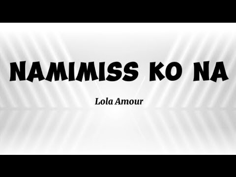 NAMIMISS KO NA - Lola Amour (Lyrics)