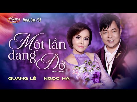 Quang Lê & Ngọc Hạ - Một Lần Dang Dở | Music Box #56
