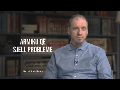 08. Armiku që sjell probleme - Enis Rama