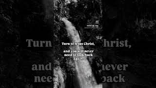 Turn to Jesus Christ #christianwords #wordsofgrace #shortsvideo #shortsyoutube #shortsyoutube