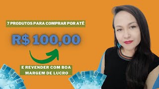O que COMPRAR e REVENDER COM APENAS 100 REAIS?? Eu te ajudo na escolha! (Veja as DICAS PARA LUCRAR)