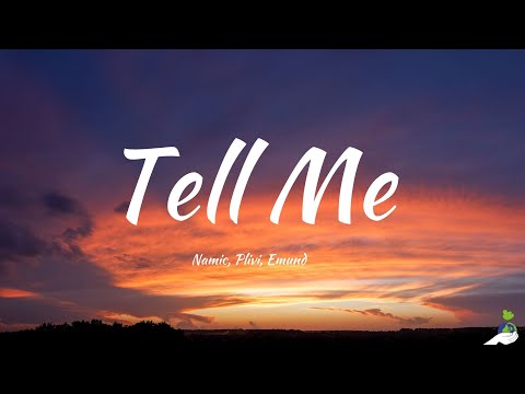 Namic, Plivi, Emund - Tell Me (Lyrics)
