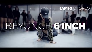 Beyonce - 6 inch (Choreography. Iam1G)