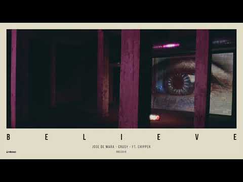 Jose De Mara & Crusy - Believe Ft. Chipper