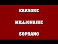 Millionaire - Soprano - KARAOKE