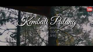 Geisha - Kembali Pulang (lirik) cover by: ilona