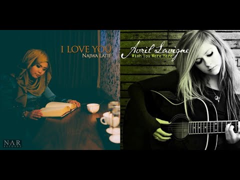 Najwa Latif x Avril Lavigne - I Love You / Wish You Were Here (Mashup Lyric Video)