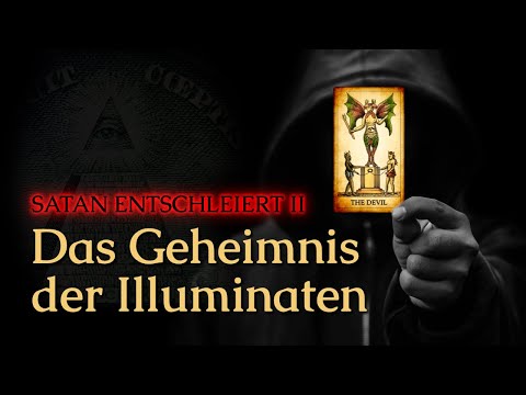 SATAN ENTSCHLEIERT II: Das Geheimnis der Illuminaten