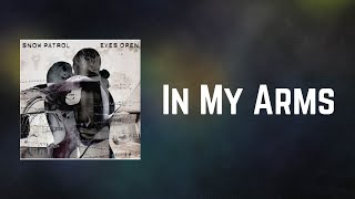 Snow Patrol - In My Arms (Lyrics)